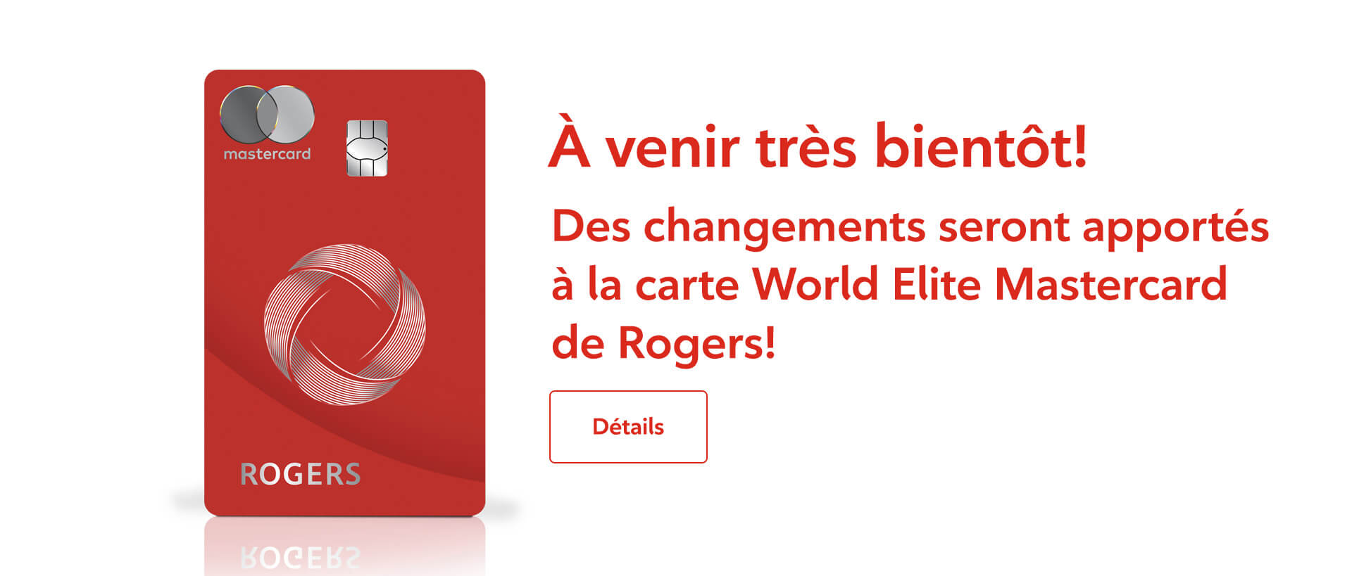 Découvrez les nouveaux changements qui seront apportés à la carte World Elite Mastercard de Rogers.